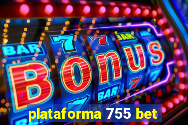 plataforma 755 bet